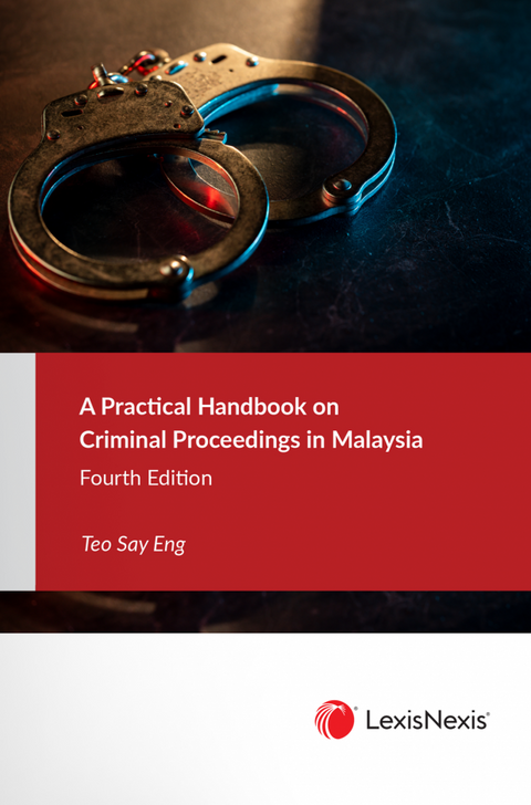 A Practical Handbook on Criminal Proceedings in Malaysia, 4th Edition by Teo Say Eng | 2023