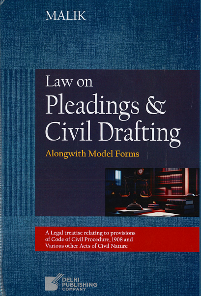 Malik: Law of Pleading and Civil Drafting Alongwith Model Forms | 2024