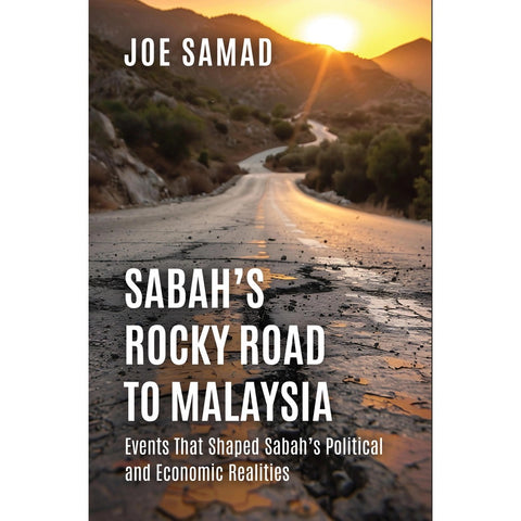 Sabah’s Rocky Road to Malaysia by Joe Samad | 2026