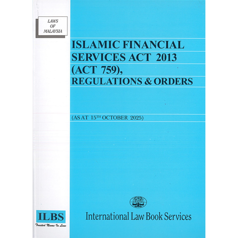 Islamic Financial Services Act 2013 (Act 759), Regulations & Orders (As At 15th October 2025)