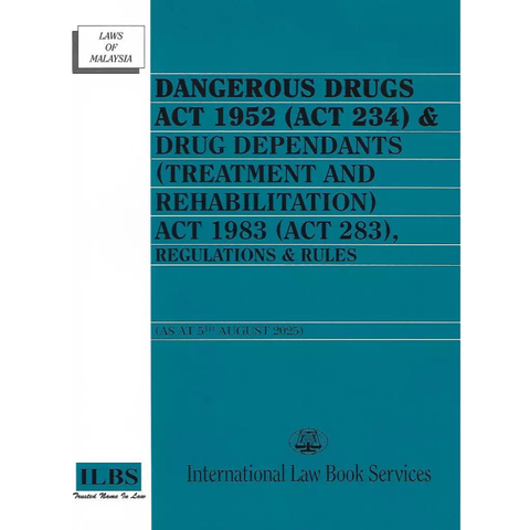 Dangerous Drugs Act 1952, Drug Dependants (Treatment & Rehabilitation) Act 1983, Regulations & Rules [As at 05.08.2025]