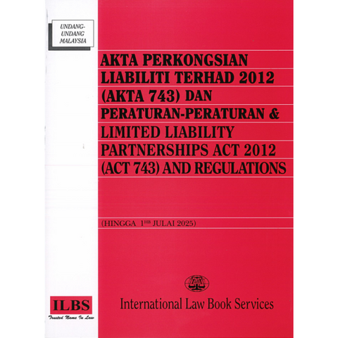Akta Perkongsian Liabiliti Terhad 2012 (Akta 743) Dan Peraturan-Peraturan [Hingga 1hb Julai 2025]