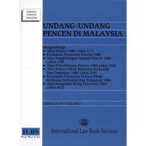 Undang-Undang Pencen Di Malaysia [Mengandungi Akta Pencen, Akta Kumpulan Wang Persaraan 2000 dll] (Hingga 10.05.2025)