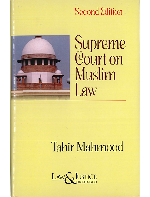 Supreme Court on Muslim Law, 2nd Edition by Tahir Mahmood | 2024