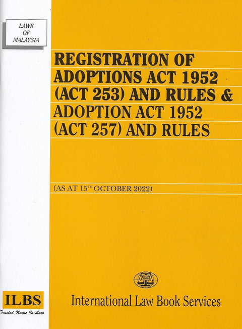 Registration of Adoptions Act 1952 (Act 253) and Rules & Adoption Act 1952 (Act 257) and Rules [As at 15th October 2022]