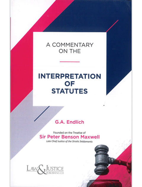 A Commentary on The Interpretation of Statutes by G.A. Endlich | 2024