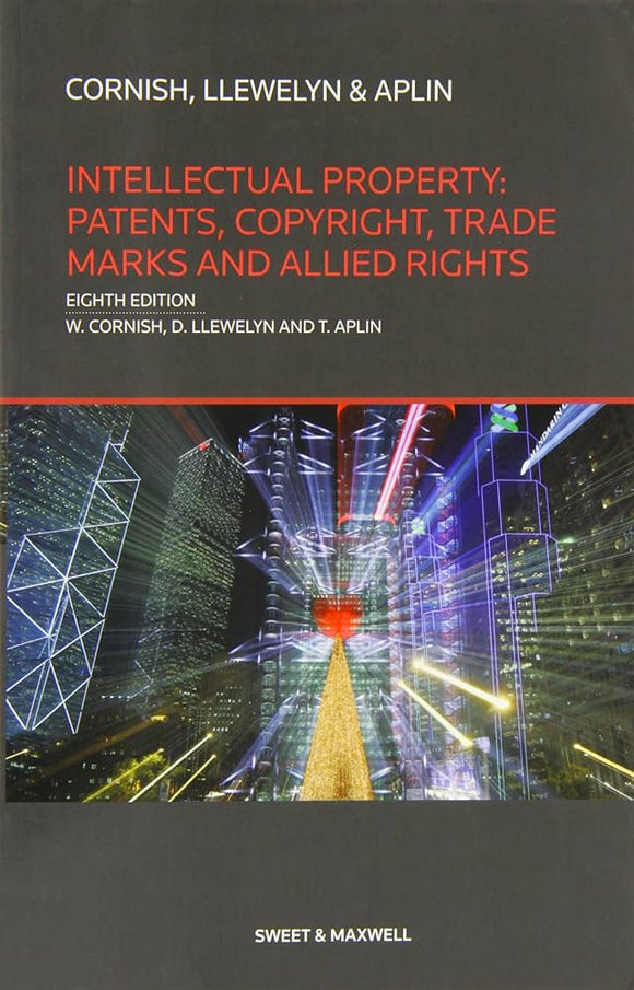 Intellectual Property: Patents, Copyrights, Trademarks and Allied Rights, 8th South Asian Edition by William Rudolph Cornish | 2016