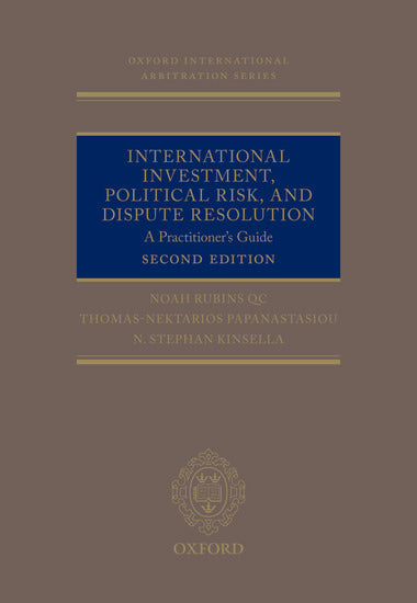 International Investment, Political Risk, and Dispute Resolution: A Practitioner's Guide, 2nd Ed | 2020*