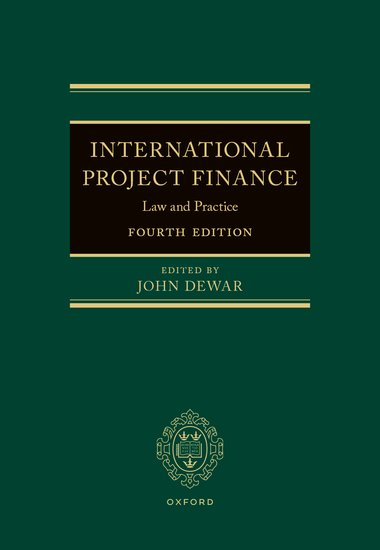 International Project Finance: Law and Practice, Fourth Edition by John Dewar | 2025*