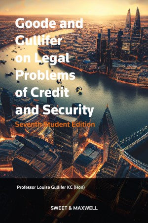 Goode and Gullifer on Legal Problems of Credit and Security, 7th Edition | Student Edition*