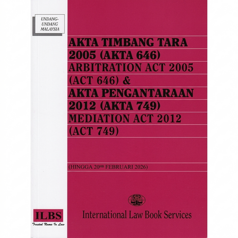 Arbitration Act 2005 (Act 646) & Mediation Act 2012 (Act 749) [Hingga 20hb Februari 2026]