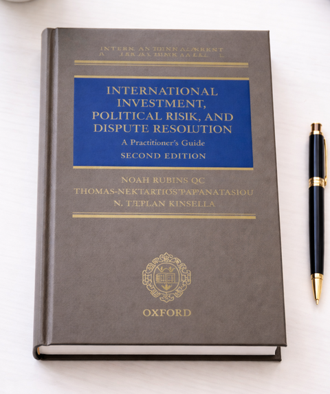International Investment, Political Risk, and Dispute Resolution: A Practitioner's Guide, 2nd Ed | 2020