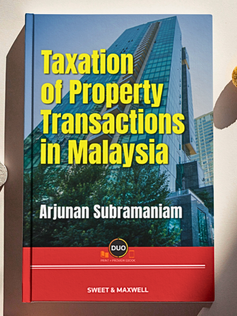 Taxation Of Property Transactions In Malaysia by Arjunan Subramaniam | 2023
