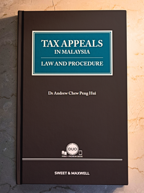 Tax Appeals In Malaysia: Law and Procedure by Dr Andrew Chew Peng Hui