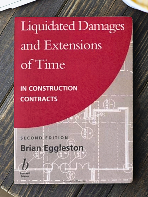 Liquidated Damages and Extensions of Time by Brian Eggleston, 2nd ed