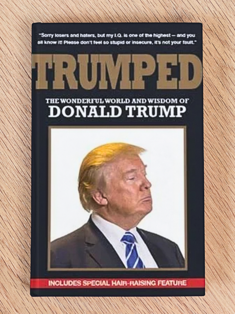 Trumped: The Wonderful World & Wisdom Of Donald Trump