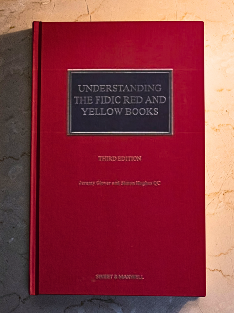 Understanding The Fidic Red And Yellow Books, 3rd Edition by Jeremy G. and Simon H. | 2018