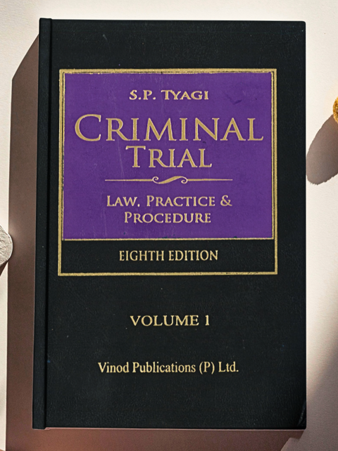 S.P. Tyagi Criminal Trial: Law, Practice & Procedure, 8th Edition