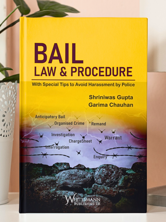 Bail Law & Procedure – With Special Tips to Avoid Harassment by Police