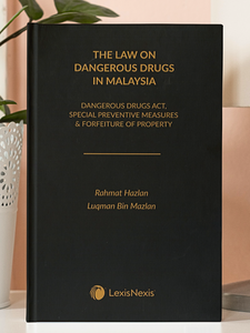 The Law on Dangerous Drugs in Malaysia (Dangerous Drugs Act, Special Preventive Measures & Forfeiture of Property) by Rahmat Hazlan | 2023