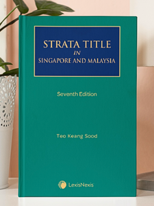 Strata Title in Singapore and Malaysia, 7th Edition by Teo Keang Sood | 2023