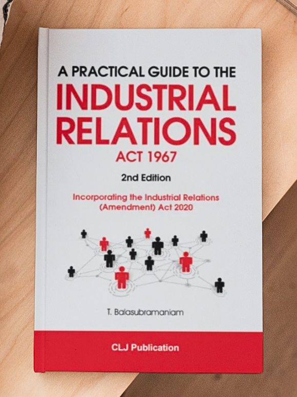 A Practical Guide To The Industrial Relations Act 1967: Incorporating The Industrial Relations (Amendment) Act 2020 (2nd Edition)