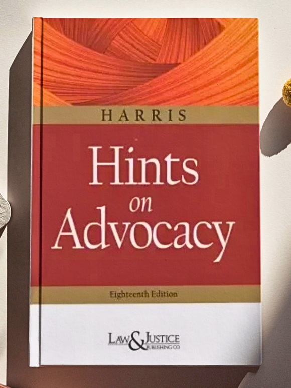 Harris Hints on Advocacy, 18th Edition | 2021