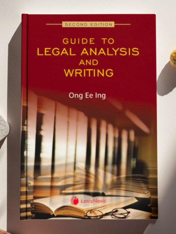 Guide to Legal Analysis and Writing, 2nd Edition by Ong Ee Ing | 2023