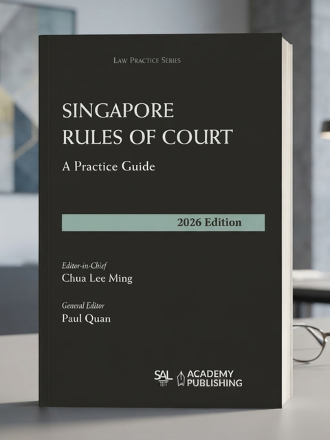 Singapore Rules of Court: A Practice Guide (2026 Edition) by Chua Lee Ming*