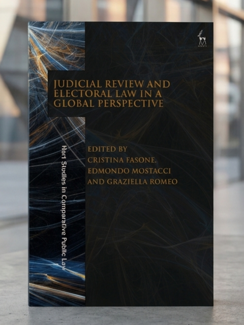 Judicial Review and Electoral Law in a Global Perspective by Cristina Fasone | 2026