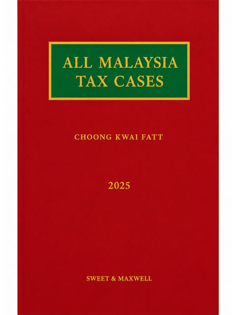 All Malaysia Tax Cases 2025 by Choong Kwai Fatt | 2026*