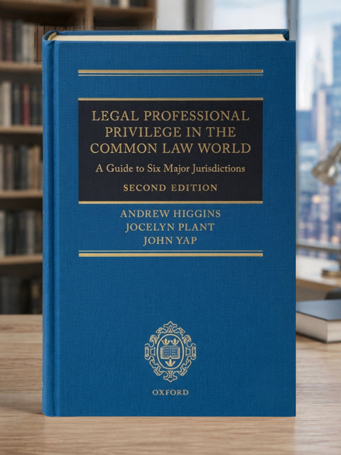 Legal Professional Privilege in the Common Law World: A Guide to Six Major Jurisdictions, 2nd Edition | 2026*
