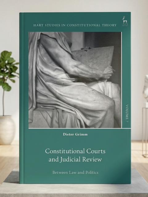 Constitutional Courts and Judicial Review Between Law and Politics by Dieter Grimm | 2026