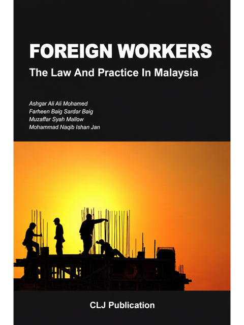 Foreign Workers: The Law and Practice in Malaysia by Ashgar Ali Ali Mohamed