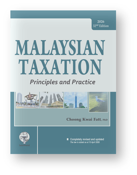 Malaysian Taxation Principles and Practice, 32nd Ed by Choong Kwai Fatt | 2026*
