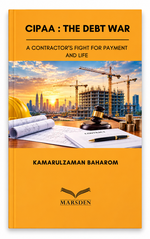 CIPAA : The Debt War - A Contractor’s Fight for Payment and Life by Kamarulzaman Baharom | 2026*
