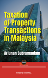 Taxation Of Property Transactions In Malaysia by Arjunan Subramaniam | 2023