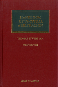 Handbook of UNCITRAL Arbitration, 4th ed by Thomas H. Webster | 2023