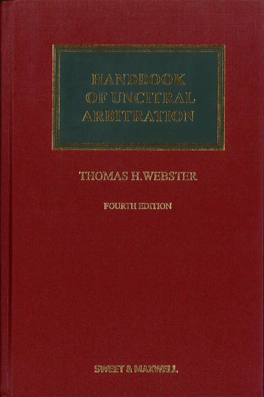Handbook of UNCITRAL Arbitration, 4th ed by Thomas H. Webster | 2023