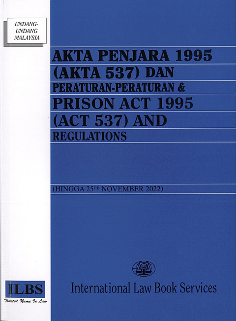 Akta Penjara 1995 (Akta 537) & Peraturan-Peraturan & Prison Act 1995 (Act 537) and Regulations [Hingga 25hb November 2022]