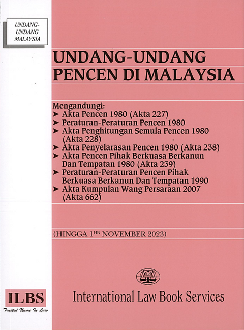 Undang-Undang Pencen Di Malaysia [Mengandungi Akta Pencen, Akta Kumpulan Wang Persaraan 2000 dll] (Hingga 01.11.2023)