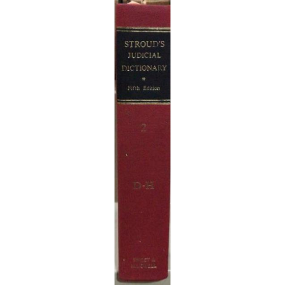 Stroud's Judicial Dictionary, 5th Edition D-H