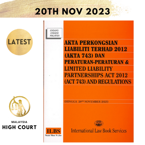 Akta Perkongsian Liabiliti Terhad 2012 (Akta 743) Dan Peraturan-Peraturan [Hingga 20hb November 2023]