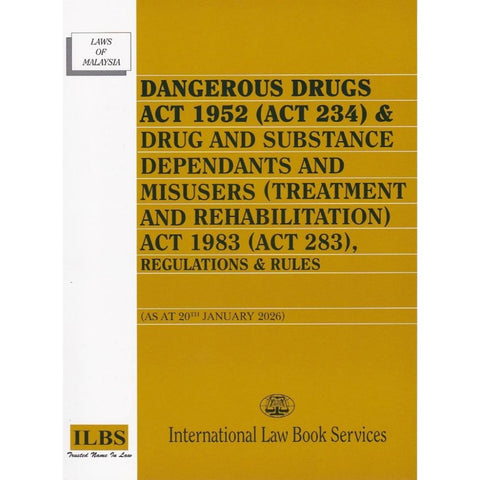 Dangerous Drugs Act 1952, Drug Dependants (Treatment & Rehabilitation) Act 1983, Regulations & Rules [As at 20th January 2026]