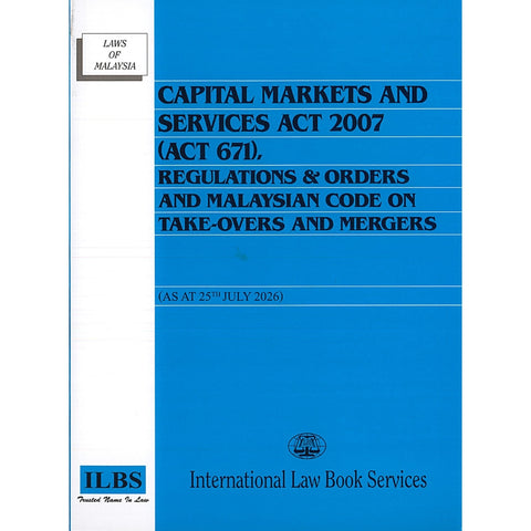 Capital Markets and Services Act 2007 (Act 671), Regulations & Malaysian Code on Take-Overs and Mergers [As at 25th July 2026]
