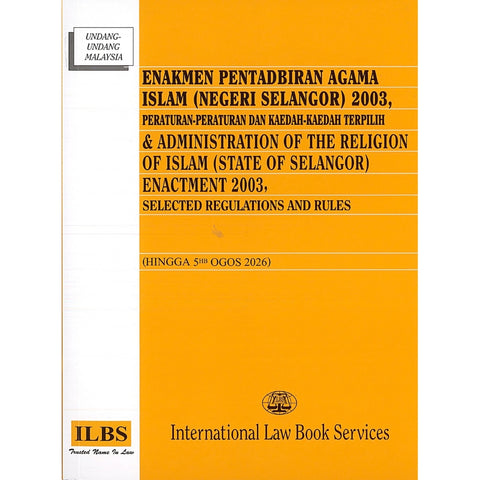 Administration Of The Religion Of Islam (State Of Selangor) Enactment 2003 & Selected Regulations [Hingga 5hb Ogos 2026]