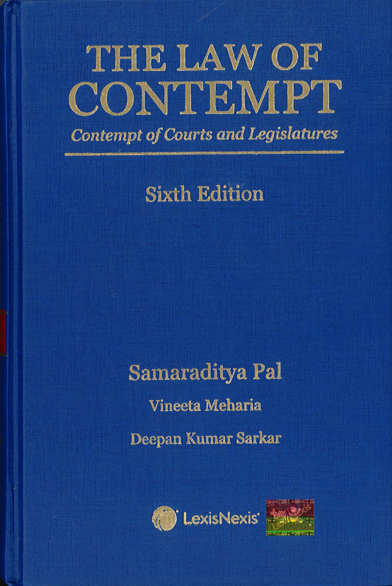 The Law of Contempt: Contempt of Courts and Legislatures by Samaraditya Pal, 6th Edition