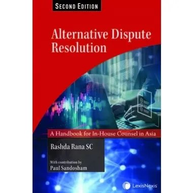 Alternative Dispute Resolution: A Handbook for In-House Counsel in Asia, Second Edition