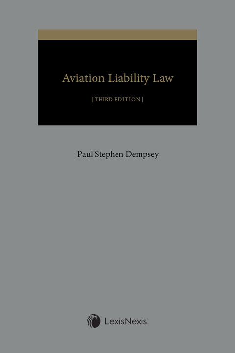 Aviation Liability Law, 3rd Edition by Paul Stephen Dempsey | 2025*