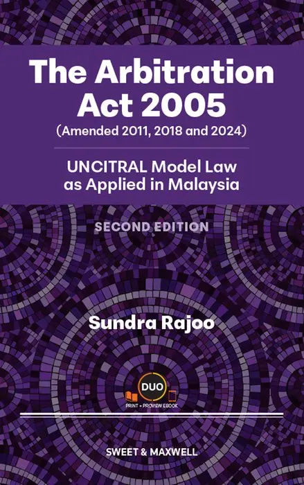 The Arbitration Act 2005 (Amended 2011, 2018 and 2024): UNCITRAL Model Law as Applied in Malaysia, 2nd Edition | 2026*